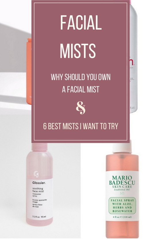 FACIAL MISTS |  WHY SHOULD YOU OWN A FACIAL MIST | 6 BEST MISTS I WANT TO TRY